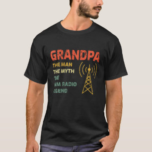 Grandpa The Man Myth The Ham Radio Legend Father's T-Shirt