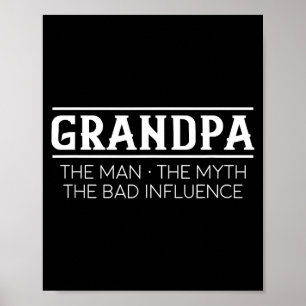 Grandpa The Man The Bad Influence Gift Poster