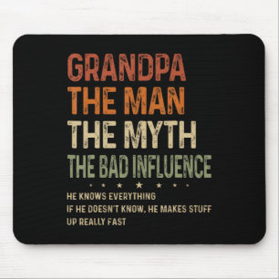 Grandpa The Man The Myth The Bad Influence Fathers Mouse Pad