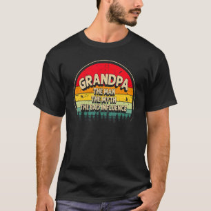 Grandpa The Man The Myth The Bad Influence Men Gra T-Shirt