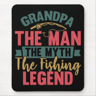 Grandpa - The Man, The Myth, The Fishing Legend Mouse Pad