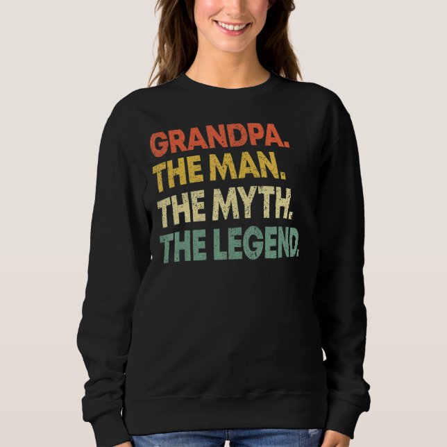 Grandpa The Man The Myth The Legend Father's Day 2 Sweatshirt (Front)