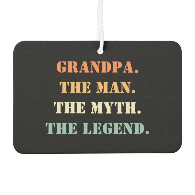 Grandpa The Man The Myth The Legend Father's Day Car Air Freshener (Front)