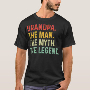 Grandpa The Man The Myth TheFathers Day Gift Grand T-Shirt