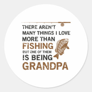 Grandpa There Aren't Many Things I Love More Than Classic Round Sticker