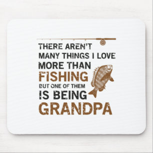 Grandpa There Aren't Many Things I Love More Than  Mouse Pad
