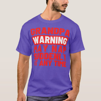 Grandpa Warning May Nap Suddenly at Any Time 2 T-Shirt