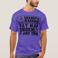 Grandpa Warning May Nap Suddenly at Any Time Funny