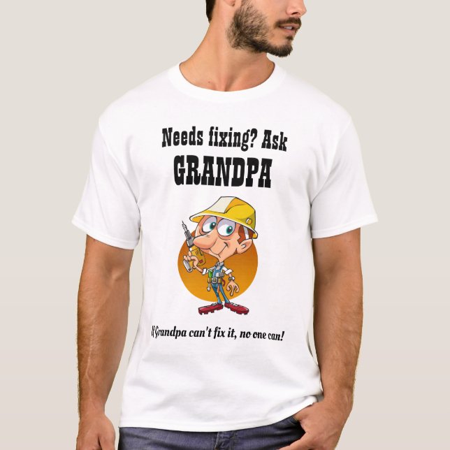 GRANDPA Will FIX IT - Best Greatest Grandfather T-Shirt (Front)