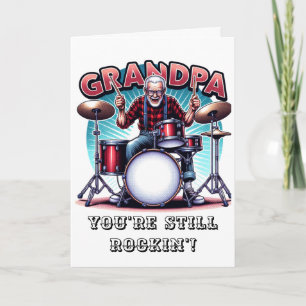 Grandpa, You're still rockin"   Birthday Humour Card