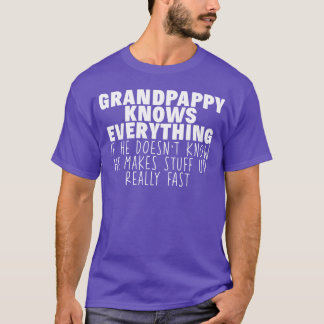Grandpappy Knows Everything gift T-Shirt
