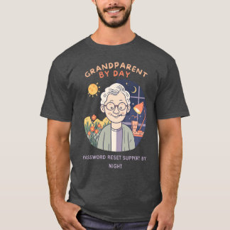 Grandparent By Day, Password Reset Support By Nigh T-Shirt