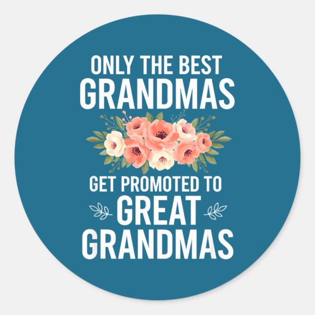 Grandparent Only The Grandmas Get Promoted To Grea Classic Round Sticker (Front)