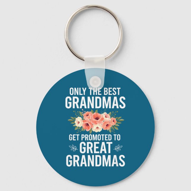 Grandparent Only The Grandmas Get Promoted To Grea Key Ring (Front)