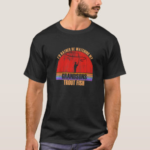 Grandparent Rather Be Watching Trout Fish Grandson T-Shirt