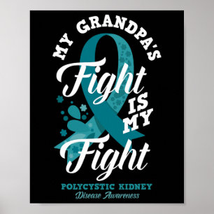 Grandpa's Fight Is My Fight Polycystic Kidney Dise Poster