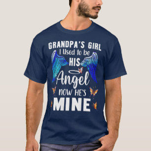 Grandpas Girl I Used to Be His Angel Now Hes Mine T-Shirt