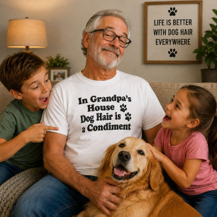 Grandpas House Dog Hair Condiment Funny Dog Gift T-Shirt