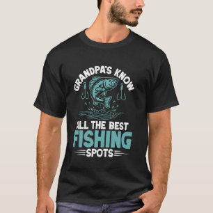 Grandpas Know All the Best Fishing Spots Fishing G T-Shirt