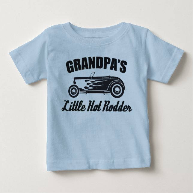 Grandpa's Little Hot Rodder HotRod Grandchild Car Baby T-Shirt (Front)