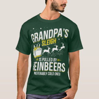 Grandpas Sleigh Is Pulled By Reinbeers T-Shirt