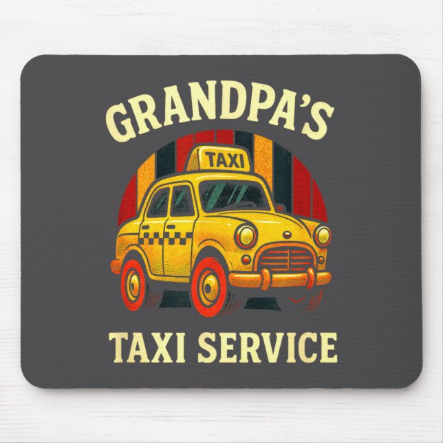 Grandpa's Taxi Service - Funny Cab Driver Quote  Mouse Pad (Front)