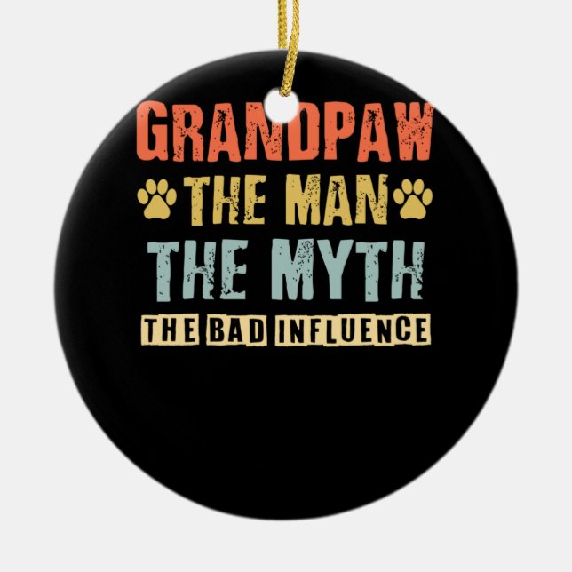 Grandpaw The Man The Myth Te Influence Grandpa Ceramic Ornament (Front)
