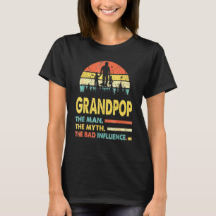 Grandpop The Man The Myth The Bad Influence Father T-Shirt