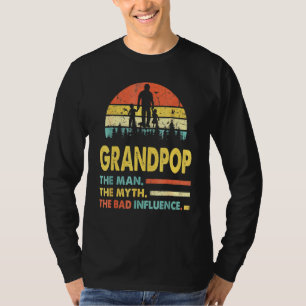 Grandpop The Man The Myth The Bad Influence Father T-Shirt