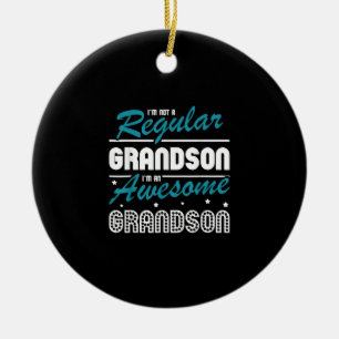 Grandson Gift   Im Not A Regular Grandson Ceramic Ornament