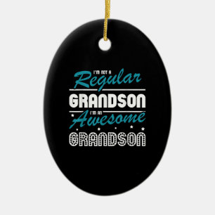 Grandson Gift   Im Not A Regular Grandson Ceramic Ornament