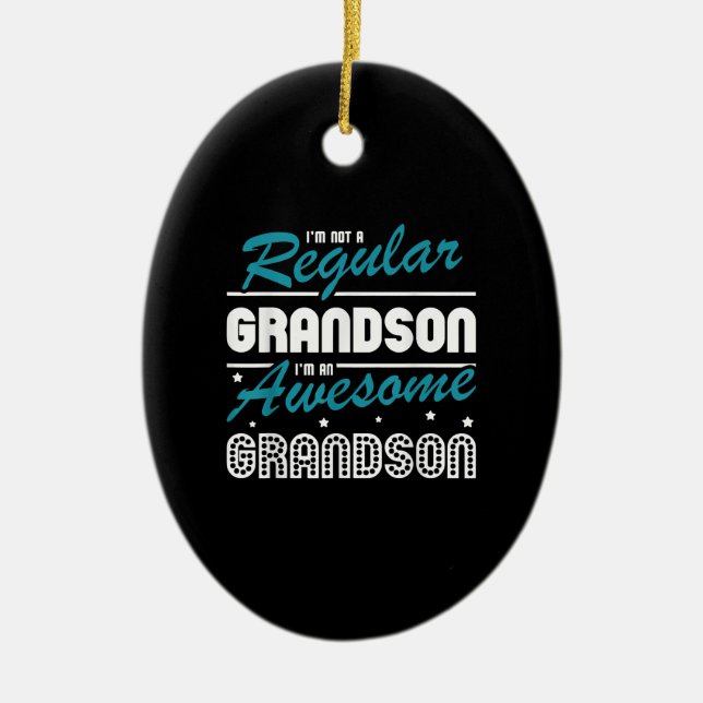 Grandson Gift | Im Not A Regular Grandson Ceramic Ornament (Front)