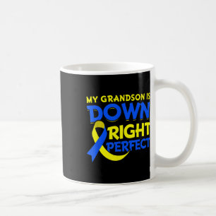 Grandson Is Down Right Perfect Down Syndrome Aware Coffee Mug