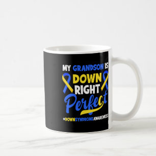 Grandson Is Down Right Perfect Down Syndrome Aware Coffee Mug