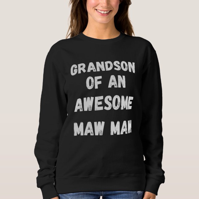 Grandson of an Awesome Maw Maw Mother's Day Sweatshirt (Front)