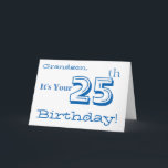 Grandson's 25th birthday greeting in blue & white. card<br><div class="desc">A white background featuring white and blue text,  on this fun,  birthday greeting for a grandson. My Funny Mind Greetings.</div>