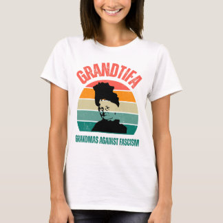 Grandtifa Grandma against fascist  anti Trump T-Shirt