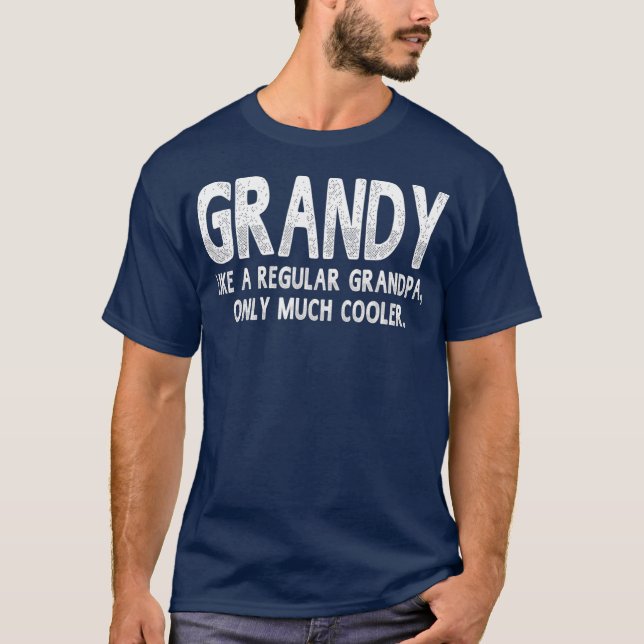 Grandy Definition Like Regular Grandpa Only T-Shirt (Front)