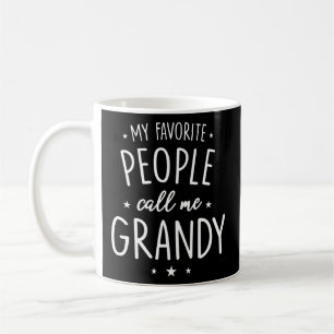 Grandy My Favorite People Call Me Grandy Coffee Mug