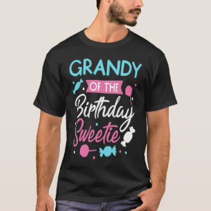 Grandy Of The Birthday Sweetie Candy Bday Grandfat T-Shirt
