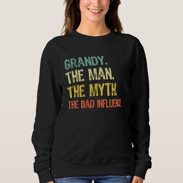 Grandy The Man The Myth The Bad Influence  Retro Sweatshirt (Front)