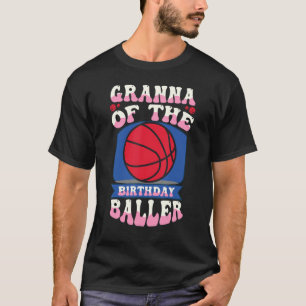 Granna Of The Birthday Baller Basketball Theme Bda T-Shirt