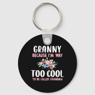Granny Because I'm Too Cool Be Called Grandma Flor Key Ring