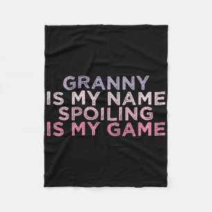 Granny Is My Name Spoiling Is My Game Funny Mother Fleece Blanket