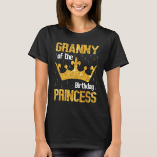 Granny Of The Birthday Princess Happy Day Me You H T-Shirt