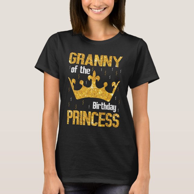 Granny Of The Birthday Princess Happy Day Me You H T-Shirt (Front)
