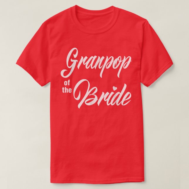 Granpop Of Bride Wedding Party Funny Matching Brid T-Shirt (Design Front)