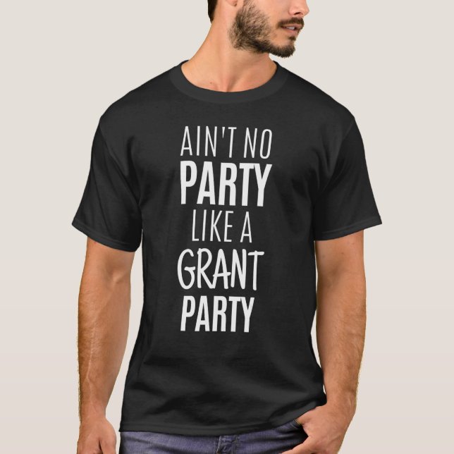 GRANT  Surname Family Party Birthday Reunion Idea T-Shirt (Front)