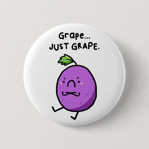 Grape, Just Grape Sour Grape Pun Button Pin