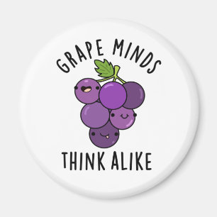 Grape Minds Think Alike Funny Fruit Pun Magnet